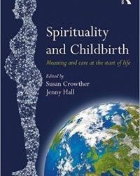 New book! Spirituality and Childbirth: Meaning and care at the start of life